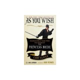 As You Wish: Inconceivable Tales from the Making of the Princess Bride