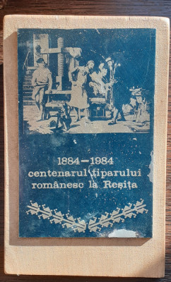 PLACHETA ROMANIA - CENTENARUL TIPARULUI ROMANESC LA RESITA - 1884-1984 foto