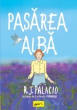 Pasărea albă - R.J. Palacio