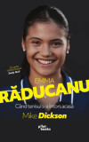 Emma Răducanu: C&acirc;nd tenisul s-a &icirc;ntors acasă - Paperback brosat - Mike Dickson - Pilot books