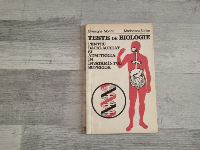 Teste de biologie pentru bacalaureat si admitere in invatamantul superior- Ghe.Mohan,M.Stefan