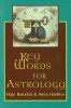 Key Words for Astrology: Introduction to Zodiac Signs, Planets, Houses &amp; Aspects - Guide Book