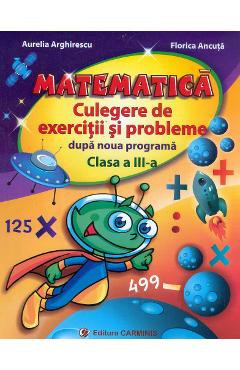 Matematica. Culegere de exercitii si probleme dupa noua programa - Clasa 3 - Aurelia Arghirescu foto