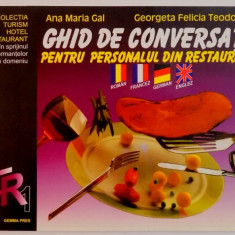 GHID DE CONVERSATIE PENTRU PERSONALUL DIN RESTAURANTE de ANA MARIA GAL , GEORGETA FELICIA TEODORESCU , 2000