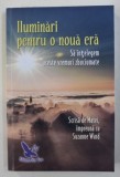 ILUMINARI PENTRU O NOUA ERA - SA INTELEGEM ACESTE VREMURI ZBUCIUMATE - scrisa de MATEI , impreuna cu SUZANNE WARD , 2018