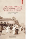 Calatori romani si calatoriile lor in secolul al XIX-lea - Mircea Anghelescu