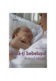 Alină-ţi bebeluşul &icirc;n mod natural - Paperback brosat - Pamela Rhatigan - House of Guides