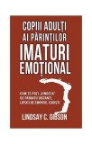 Copiii adulți ai părinților imaturi emoțional - Paperback - Lindsay C. Gibson - Herald