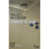 Phillip C. McGraw - Strategii de viata (Editia: 2003)