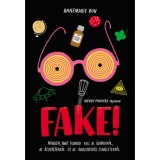 Fake! - Minden, amit tudnod kell az &aacute;lh&iacute;rekről, az &aacute;tver&eacute;sekről &eacute;s az &ouml;sszeesk&uuml;v&eacute;s-elm&eacute;letekről - Annemarie Bon
