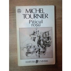 PITICUL ROSU de MICHEL TOURNIER , Bucuresti 1999