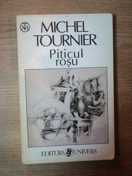 PITICUL ROSU de MICHEL TOURNIER , Bucuresti 1999 PITICUL ROSU de MICHEL TOURNIER , Bucuresti 1999