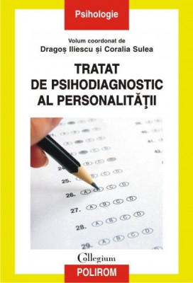 Tratat de psihodiagnostic al personalitatii &amp;ndash; Dragos Iliescu, Coralia Sulea foto