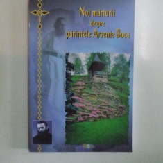 NOI MARTURII DESPRE PARINTELE ARSENIE BOCA de IOAN CISMILEANU , 2005