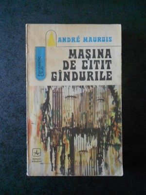 ANDRE MAUROIS - MASINA DE CITIT GANDURILE foto