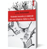Victimele inocente si colaterale ale unui sangeros razboi cu Rusia - Polirom