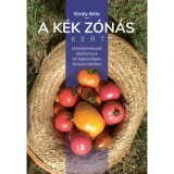 A k&eacute;k z&oacute;n&aacute;s kert - Hobbikert&eacute;szek k&eacute;zik&ouml;nyve az eg&eacute;szs&eacute;ges, hossz&uacute; &eacute;lethez - Kir&aacute;ly B&eacute;la
