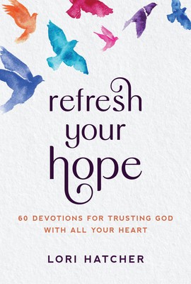 Refresh Your Hope: 60 Devotions for Trusting God with All Your Heart foto
