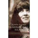 A szőlővir&aacute;g illata - Sch&auml;ffer Erzs&eacute;bet