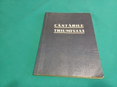 C&Acirc;NTĂRILE TRIUMFULUI *COLECȚIE DE C&Acirc;NTĂRI SPIRITUALE /J. I STANESCHI /1926 *888