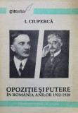 Opozitie Si Putere In Romania Anilor 1922-1928 - I.ciuperca ,558279