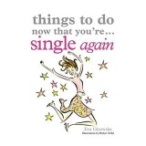 Things to Do Now That You&#039;re Single Again
