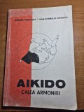 AKIDO - calea armoniei - din anul 1990 - 192 pag - format mare