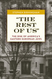 The Rest of Us: The Rise of America&#039;s Eastern European Jews