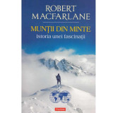 Robert Macfarlane - Muntii din minte. Istoria unei fascinatii - 133915
