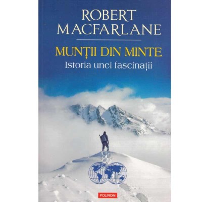 Robert Macfarlane - Muntii din minte. Istoria unei fascinatii - 133915 foto
