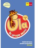 OLA in grupa mare. Caiet de lucru pentru prescolari, 5-6 ani (editie revizuita). Caiet 2