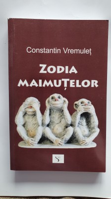 Zodia maimutelor, de Constantin Vremulet, 2009, 330 pagini foto