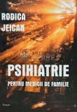 Cumpara ieftin Psihiatrie pentru medicii de familie, Rodica Jeican, 2001, Dacia, 358 pagini, brosata, ISBN 973-35-1216-8, stare foarte buna