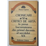 Petre Oprea - Cronicari și critici de artă &icirc;n presa bucureșteană XX (autograf)