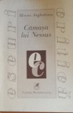 MIRCEA ANGHELESCU - CAMASA LUI NESSUS - ED. CARTEA ROMANEASCA