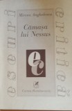 MIRCEA ANGHELESCU - CAMASA LUI NESSUS - EDITURA CARTEA ROM&Acirc;NEASCĂ