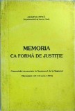 Cumpara ieftin Memoria ca forma de justitie. Comunicari prezentate la Seminarul de la Sighetul