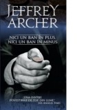 Nici un ban in plus, nici un ban in minus - Jeffrey Archer