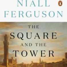 The Square and the Tower: Networks and Power, from the Freemasons to Facebook