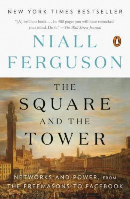 The Square and the Tower: Networks and Power, from the Freemasons to Facebook foto