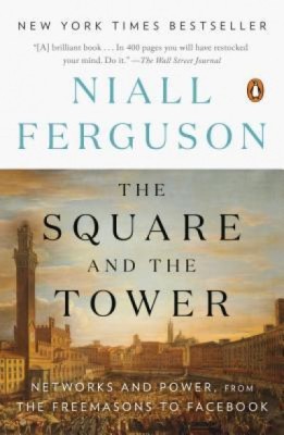 The Square and the Tower: Networks and Power, from the Freemasons to Facebook foto