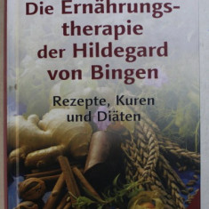 Die Ernährungstherapie der Hildegard von Bingen... / Wighard Strehlow