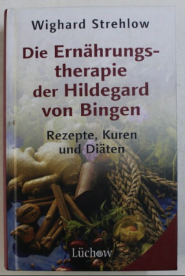 Die Ern&amp;auml;hrungstherapie der Hildegard von Bingen... / Wighard Strehlow foto