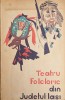 Teatru Folcloric Din Judetul Iasi (cu Semnatura Autorului) - V. Adascalitei, I.h. Ciubotaru , A799