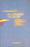 Bulversarea Valorilor - Dan Tapalaga - Humanitas, Filosofie, Sociologie, Stiinte Umaniste, Limba Romana, Coperta Brosata