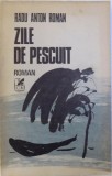 ZILE DE PESCUIT de RADU ANTON ROMAN , 1985