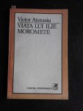 Viata lui Ilie Moromete - Victor Atanasiu (cu dedicatia autorului)