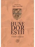 Cumpara ieftin Hunedorestii. O familie europeana - Ioan-Aurel Pop - Istoria Romaniei, Scoala Ardeleana - Carte de colectie