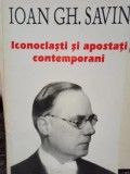 Ioan Gh. Savin - Iconoclaști și apostați contemporani