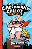 Aventurile Căpitanului Chilot #1. Ediția color - Dav Pilkey